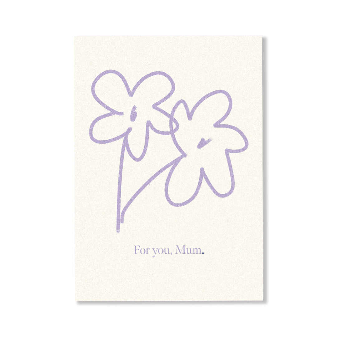 FOR YOU, MUM.